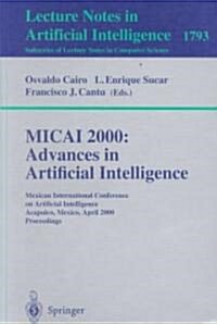 Micai 2000: Advances in Artificial Intelligence: Mexican International Conference on Artificial Intelligence Acapulco, Mexico, April 11-14, 2000 Proce (Paperback, 2000)