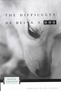 The Difficulty of Being a Dog (Hardcover)
