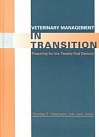 Veterinary Management in Transition: Preparing for the 21st Century (Hardcover)