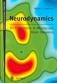 Neurodynamics: An Exploration in Mesoscopic Brain Dynamics (Paperback)