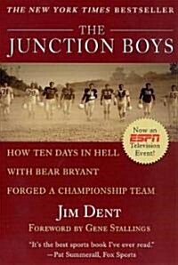 The Junction Boys: How Ten Days in Hell with Bear Bryant Forged a Champion Team (Paperback)