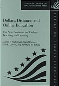 Dollars, Distance, and Online Education: The New Economics of College Teaching and Learning (Hardcover)