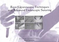 Basic Laparoscopic Techniques and Advanced Endoscopic Suturing: A Practical Guidebook (Paperback)