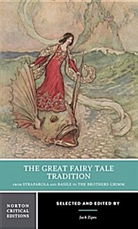 The Great Fairy Tale Tradition: From Straparola and Basile to the Brothers Grimm: A Norton Critical Edition (Paperback)
