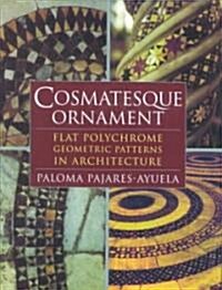 Cosmatesque Ornament: Flat Polychrome Geometric Patterns in Architecture (Hardcover)