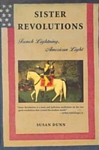 Sister Revolutions: French Lightning, American Light (Paperback, Cloth First Pub)
