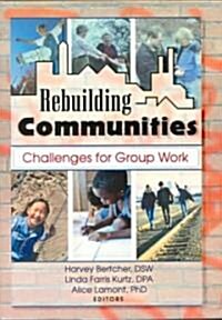Rebuilding Communities: Challenges for Group Work (Paperback)