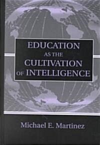 Education as the Cultivation of Intelligence (Hardcover)