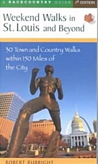 Weekend Walks in St. Louis and Beyond: 30 Town and Country Walks Within 150 Miles of the City (Paperback)