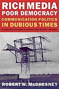 [중고] Rich Media, Poor Democracy : Communication Politics in Dubious Times (Paperback)