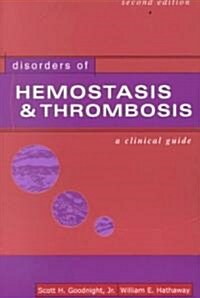 Disorders of Hemostasis & Thrombosis: A Clinical Guide, Second Edition (Paperback, 2, Revised)