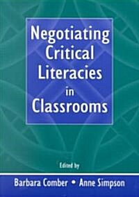 Negotiating Critical Literacies in Classrooms (Paperback)