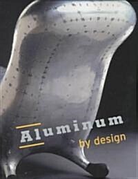 Aluminum by Design (Hardcover)