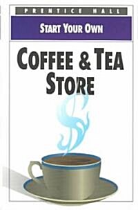 Start Your Own Coffee & Tea Store (Paperback)