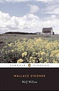 Wolf Willow: A History, a Story, and a Memory of the Last Plains Frontier (Paperback)