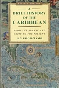 A Brief History of the Caribbean: From the Arawak and Carib to the Present (Paperback, Revised)