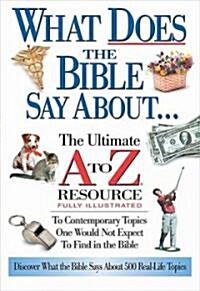 What Does the Bible Say about: The Ultimate A to Z Resource (Paperback)