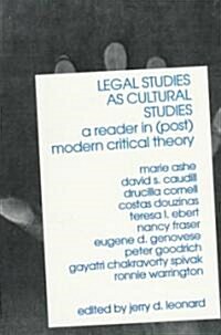 Legal Studies as Cultural Studies: A Reader in (Post)Modern Critical Theory (Paperback)