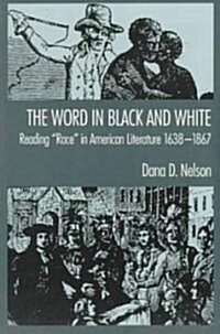 The Word in Black and White: Reading Race in American Literature, 1638-1867 (Paperback)