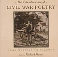 The Columbia Book of Civil War Poetry: From Whitman to Walcott (Hardcover)