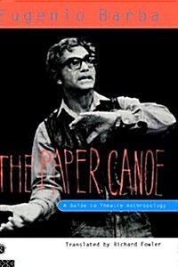 The Paper Canoe : A Guide to Theatre Anthropology (Hardcover)