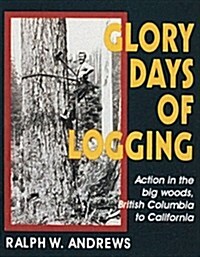 Glory Days of Logging (Paperback, UK)