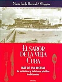 A Taste of Old Cuba: More Than 150 Recipes for Delicious, Authentic, and Traditional Dishes (Hardcover)