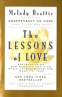 The Lessons of Love: Rediscovering Our Passion for Live When It All Seems Too Hard to Take (Paperback)