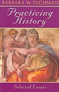 [중고] Practicing History: Selected Essays (Paperback)