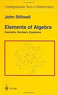 Elements of Algebra: Geometry, Numbers, Equations (Hardcover, 1994. Corr. 3rd)