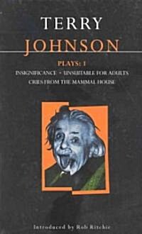 Johnson Plays: 1 : Insignificance; Unsuitable for Adults; Cries from the Mammal House (Paperback)