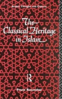 The Classical Heritage in Islam (Paperback, Reprint)