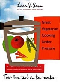 Great Vegetarian Cooking Under Pressure (Hardcover)