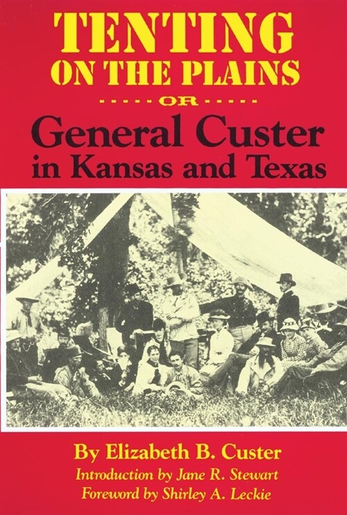 Tenting on the Plains, Volume 46: Or, General Custer in Kansas and Texas (Paperback)