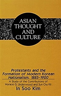 Protestants and the Formation of Modern Korean Nationalism, 1885-1920 (Hardcover)