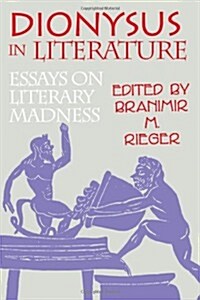 Dionysus in Literature: Essays on Literary Madness (Paperback)