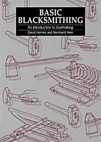 Basic Blacksmithing : An Introduction to Toolmaking (Paperback)