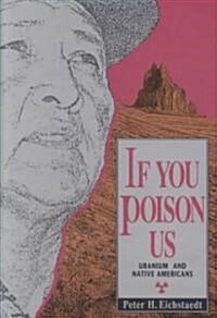 If You Poison Us: Uranium and Native Americans (Hardcover)