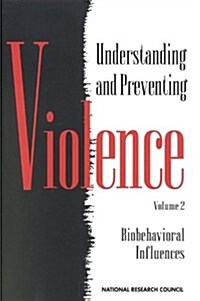 Understanding and Preventing Violence, Volume 2: Biobehavioral Influences (Paperback)