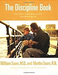 [중고] The Discipline Book: Everything You Need to Know to Have a Better-Behaved Child from Birth to Age Ten (Paperback)