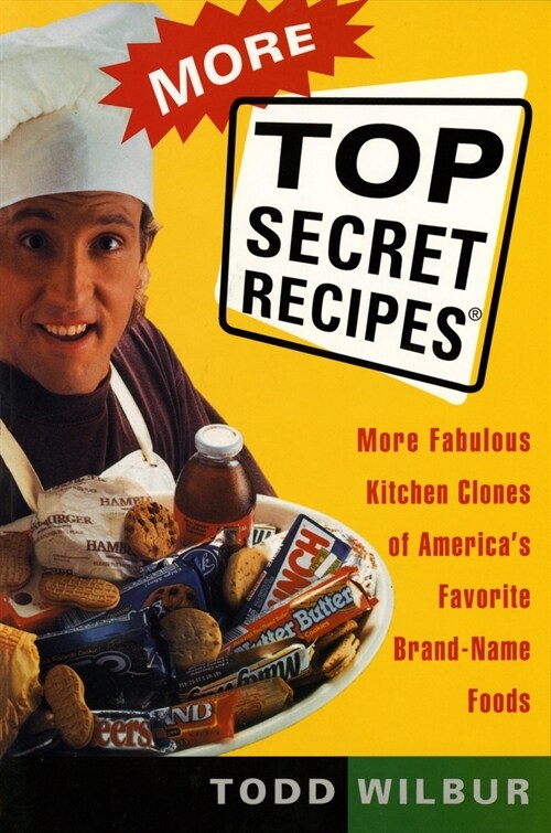 More Top Secret Recipies : More Fabulous Kitchen Clones of Americas Favourite Brand-Name Foods (Paperback)