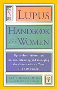 The Lupus Handbook for Women : Up-to-date Information on Understanding and Managing the Disease Which Affects 1 in 500 Women (Paperback)
