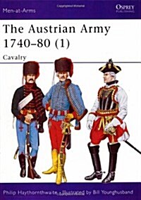 The Austrian Army 1740-80 (1) : Cavalry (Paperback)