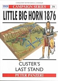 Little Big Horn 1876 : Custers Last Stand (Paperback)