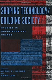 Shaping Technology / Building Society: Studies in Sociotechnical Change (Paperback, Revised)