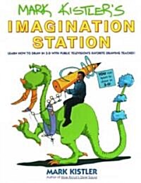 Mark Kistlers Imagination Station : Learn How to Draw in 3d with Public Televisions Favorite Drawing Teacher! (Paperback)