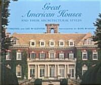 Great American Houses and Their Architectural Styles (Hardcover)