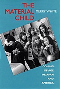 The Material Child: Coming of Age in Japan and America (Paperback)