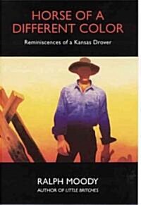 Horse of a Different Color: Reminiscences of a Kansas Drover (Paperback)