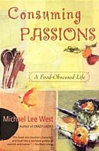 Consuming Passions: A Food-Obsessed Life (Paperback)